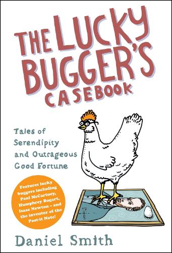 Бумажная книга «The Lucky Bugger's Casebook: Tales of Serendipity and Outrageous Good Fortune», автор Дэниел Смит - фото №1