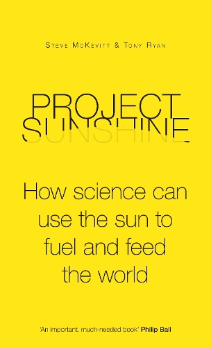 Бумажная книга «Project Sunshine: How science can use the sun to fuel and feed the world», авторов Стив Маккевитт, Тони Райан - фото №1