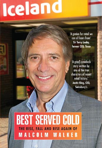 Бумажная книга «Best Served Cold: The Rise, Fall and Rise Again of Malcolm Walker - CEO of Iceland Foods», автор Малкольм Уокер - фото №1