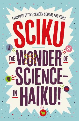 Бумажная книга «Sciku: The Wonder of Science – in Haiku!», автор Ученицы Камденской школы для девочек - фото №1