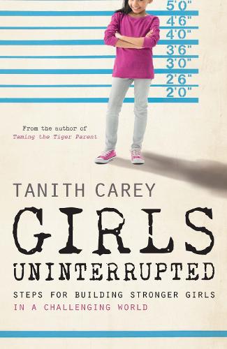 Паперова книга «Girls Uninterrupted: Steps for Building Stronger Girls in a Challenging World», автор Таніт Кері - фото №1