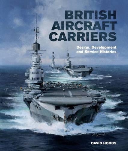 Бумажная книга «British Aircraft Carriers: Design, Development and Service Histories», автор Дэвид Хоббс - фото №1