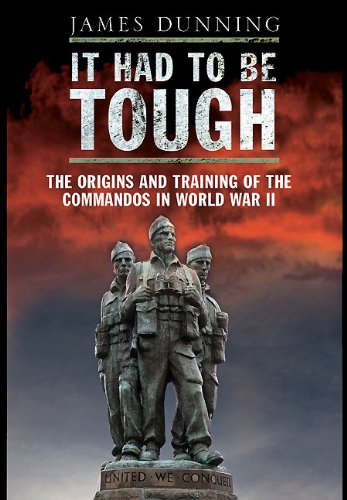 Паперова книга «It Had to be Tough: The Origins and Training of the Commandos in World War II», автор Джеймс Даннінг - фото №1