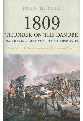 Бумажная книга «1809 Thunder on the Danube: Napoleon's Defeat of the Hapsburgs, Volume II», автор Джон Х. Гилл - фото №1