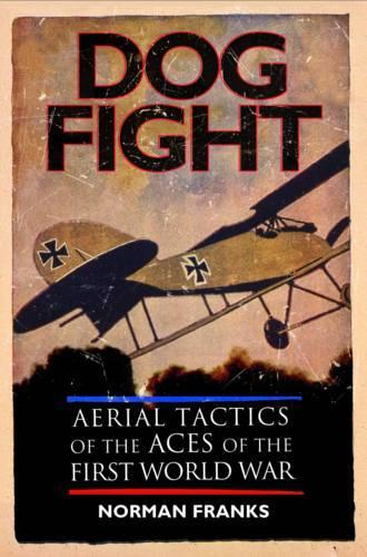 Бумажная книга «Dog Fight: Aerial Tactics of the Aces of World War I», автор Норман Фрэнкс - фото №1