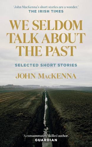 Бумажная книга «We Seldom Talk About the Past: Selected Short Stories», автор Джон МакКенна - фото №1