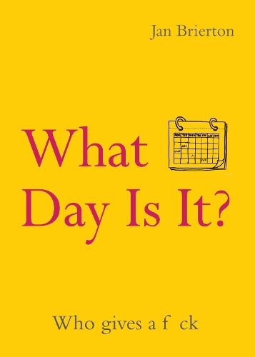 Бумажная книга «What Day Is It?: Who Gives a F*ck | Poems and Illustrations Inspired by Lockdown», автор Ян Бриертон - фото №1