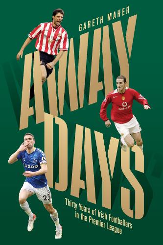 Бумажная книга «Away Days: Thirty Years of Irish Footballers in the Premier League», автор Гарет Махер - фото №1