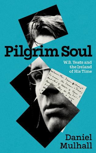 Бумажная книга «Pilgrim Soul: W.B. Yeats and the Ireland of His Time», автор Дэниел Малхолл - фото №1