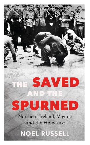 Бумажная книга «The Saved and the Spurned: Northern Ireland, Vienna and the Holocaust», автор Ноэль Рассел - фото №1