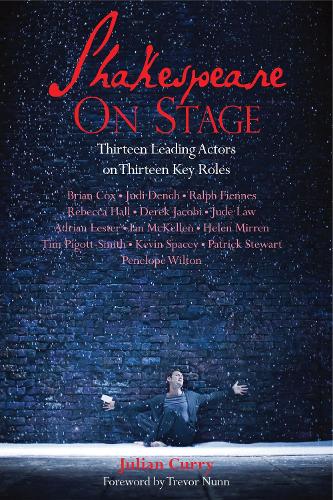Бумажная книга «Shakespeare On Stage: Thirteen Leading Actors on Thirteen Key Roles», автор Джулиан Карри - фото №1