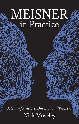 Бумажная книга «Meisner in Practice: A Guide for Actors, Directors and Teachers», автор Ник Мозли - фото №1
