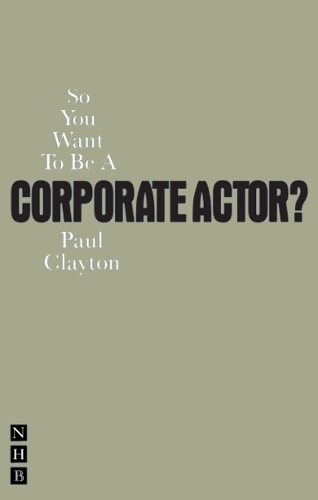 Бумажная книга «So You Want To Be A Corporate Actor?», автор Пол Клейтон - фото №1