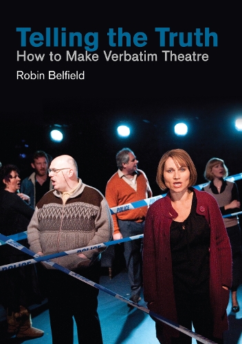 Бумажная книга «Telling the Truth: How to Make Verbatim Theatre», автор Робин Белфилд - фото №1