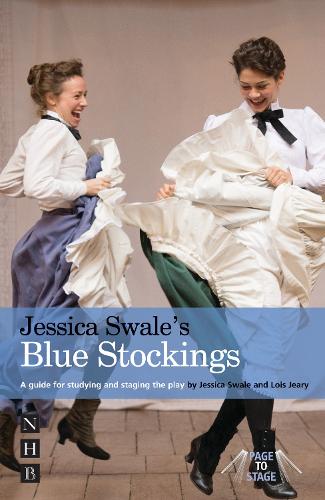 Бумажная книга «Jessica Swale's Blue Stockings: A guide for studying and staging the play», авторов Джессика Свейл, Лоис Джери - фото №1
