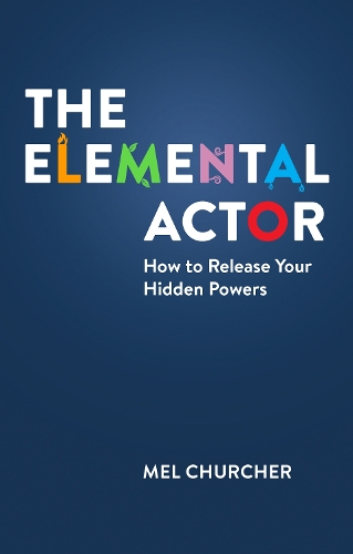 Бумажная книга «The Elemental Actor: How to Release Your Hidden Powers», автор Мел Черчер - фото №1