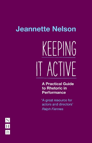 Бумажная книга «Keeping It Active: A Practical Guide to Rhetoric in Performance», автор Жаннетт Нельсон - фото №1
