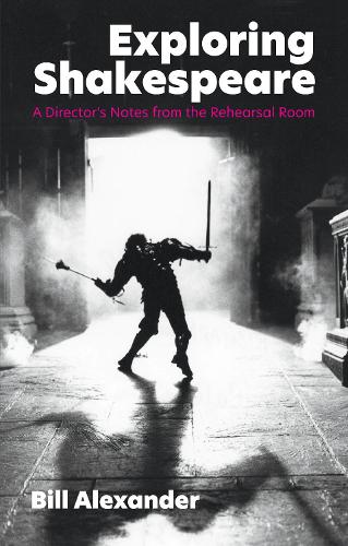 Бумажная книга «Exploring Shakespeare: A Director's Notes from the Rehearsal Room», автор Билл Александр - фото №1