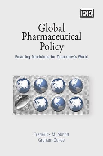 Бумажная книга «Global Pharmaceutical Policy: Ensuring Medicines for Tomorrow’s World», авторов Фредерик М. Эббот, Грэм Дьюкс - фото №1
