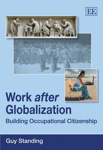 Бумажная книга «Work after Globalization: Building Occupational Citizenship», автор Гай Стэндинг - фото №1