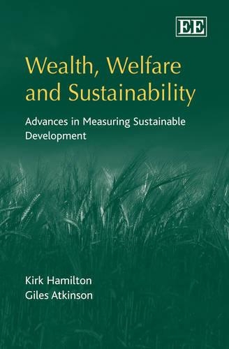 Бумажная книга «Wealth, Welfare and Sustainability: Advances in Measuring Sustainable Development», авторов Джайлз Аткинсон, Кирк Гамильтон - фото №1