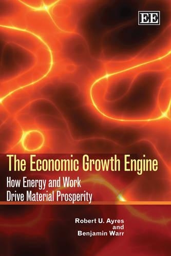 Бумажная книга «The Economic Growth Engine: How Energy and Work Drive Material Prosperity», авторов Бенджамин Уорр, Роберт У. Айрес - фото №1