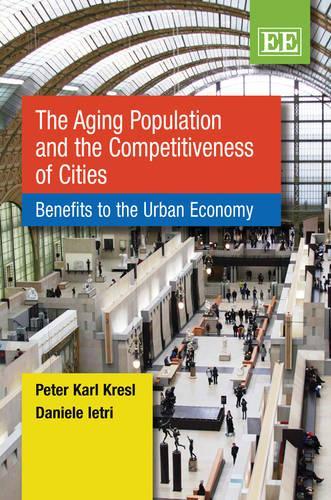 Бумажная книга «The Aging Population and the Competitiveness of Cities: Benefits to the Urban Economy», авторов Даниэле Иетри, Питер Карл Кресл - фото №1