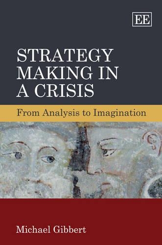 Бумажная книга «Strategy Making in a Crisis: From Analysis to Imagination», автор Майкл Гибберт - фото №1