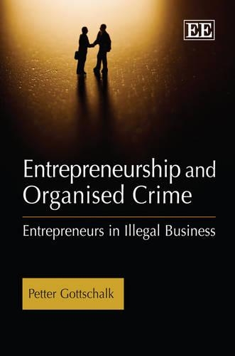 Бумажная книга «Entrepreneurship and Organised Crime: Entrepreneurs in Illegal Business», автор Петтер Готтшальк - фото №1