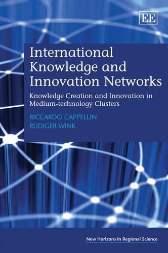 [object Object] «International Knowledge and Innovation Networks: Knowledge Creation and Innovation in Medium-technology Clusters», авторов Риккардо Каппеллин, Рюдигер Винк - фото №1