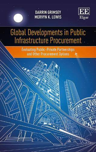 Бумажная книга «Global Developments in Public Infrastructure Procurement: Evaluating Public–Private Partnerships and Other Procurement Options», авторов Даррин Гримси, Мервин К. Льюис - фото №1