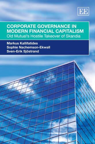 Бумажная книга «Corporate Governance in Modern Financial Capitalism: Old Mutual’s Hostile Takeover of Skandia», авторов Маркус Каллифатидис, Софи Нахемсон-Эквалл, Свен-Эрик Сьёстранд - фото №1