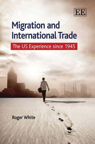 Паперова книга «Migration and International Trade: The US Experience Since 1945», автор Роджер Вайт - фото №1