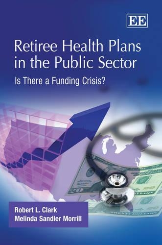 Бумажная книга «Retiree Health Plans in the Public Sector: Is There a Funding Crisis?», авторов Мелинда Сандлер Моррилл, Роберт Л. Кларк - фото №1