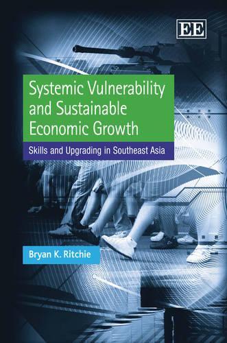 Бумажная книга «Systemic Vulnerability and Sustainable Economic Growth: Skills and Upgrading in Southeast Asia», автор Брайан К. Ричи - фото №1