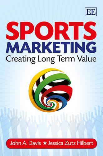 Паперова книга «Sports Marketing: Creating Long Term Value», автор Джессіка Зутц Гільберт - фото №1