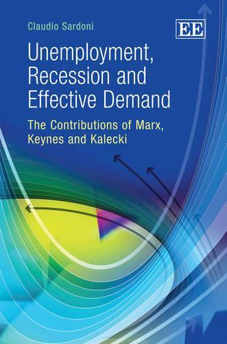 Бумажная книга «Unemployment, Recession and Effective Demand: The Contributions of Marx, Keynes and Kalecki», автор Клаудио Сардони - фото №1
