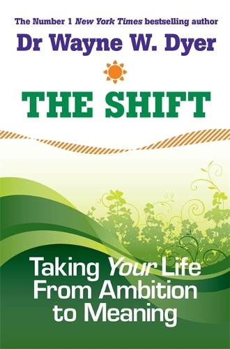 Паперова книга «The Shift: Taking Your Life from Ambition to Meaning», автор Уейн Дайэр - фото №1
