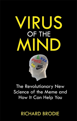 Бумажная книга «Virus of the Mind: The Revolutionary New Science of the Meme and How It Affects You», автор Ричард Броуди - фото №1