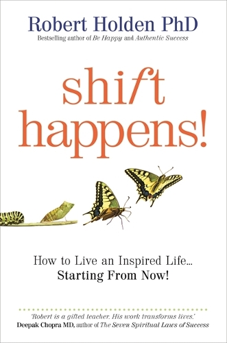 Бумажная книга «Shift Happens!: How to Live an Inspired Life… Starting from Now!», автор Роберт Холден - фото №1