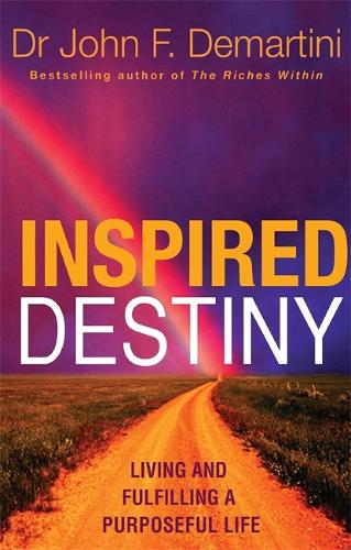 Паперова книга «Inspired Destiny: Living and Fulfilling a Purposeful Life», автор Джон Ф. Демартіні - фото №1