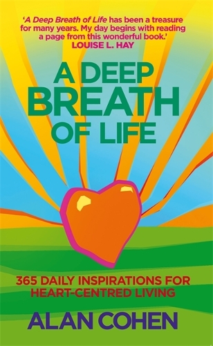 Паперова книга «A Deep Breath Of Life: 365 Daily Inspirations for Heart-Centred Living», автор Алан Коен - фото №1