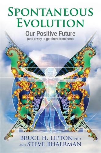 Бумажная книга «Spontaneous Evolution: Our Positive Future and a Way to Get There from Here», автор Брюс Х. Липтон - фото №1