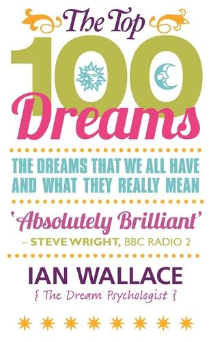Бумажная книга «The Top 100 Dreams: The Dreams That We All Have and What They Really Mean», автор Йен Уоллес - фото №1