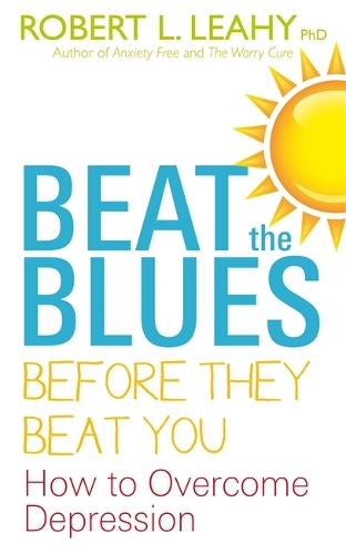 Бумажная книга «Beat The Blues Before They Beat You: How to Overcome Depression», автор Роберт Л. Лихи - фото №1