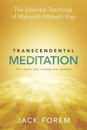 Бумажная книга «Transcendental Meditation: The Essential Teachings of Maharishi Mahesh Yogi. The Classic Text Revised and Updated.», автор Джек Форем - фото №1