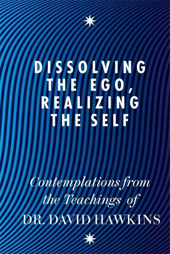 Паперова книга «Dissolving the Ego, Realizing the Self: Contemplations from the Teachings of Dr David R. Hawkins MD, PhD», автор Девід Р. Хокінс - фото №1