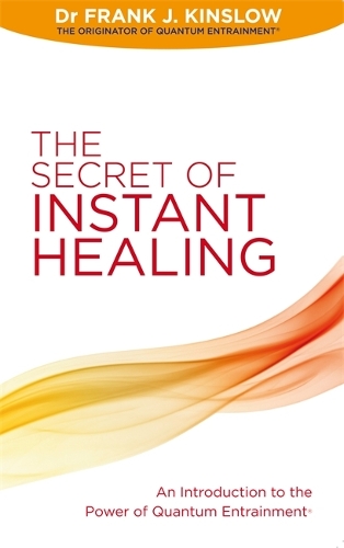 Бумажная книга «The Secret of Instant Healing: An Introduction to the Power of Quantum Entrainment®», автор Фрэнк Дж. Кинслоу - фото №1