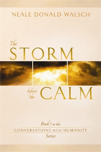 Паперова книга «The Storm Before the Calm: Book 1 in the Conversations with Humanity Series», автор Ніл Доналд Волш - фото №1