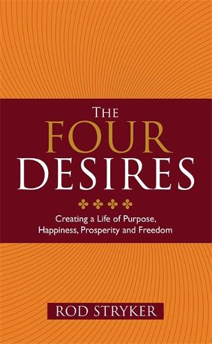 Паперова книга «The Four Desires: Creating a Life of Purpose, Happiness, Prosperity and Freedom», автор Род Страйкер - фото №1